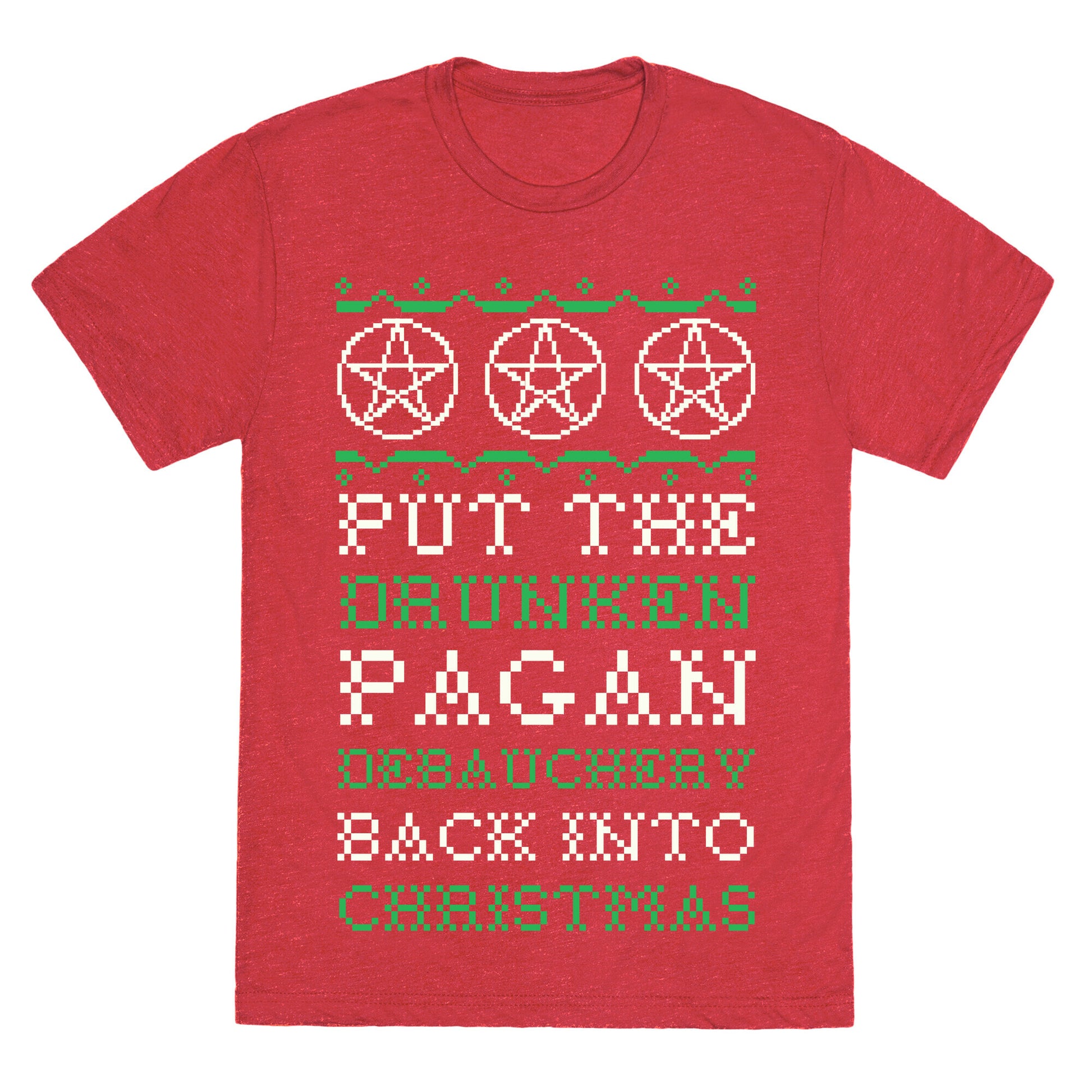Put the Drunken Pagan Debauchery Back into Christmas Unisex Triblend Tee