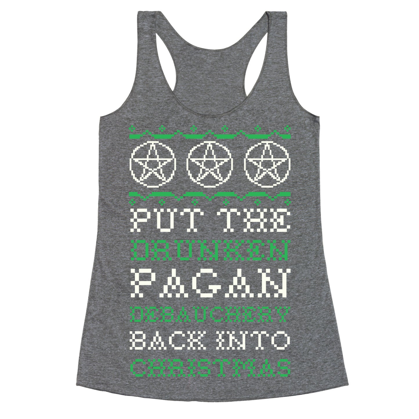 Put the Drunken Pagan Debauchery Back into Christmas Racerback Tank