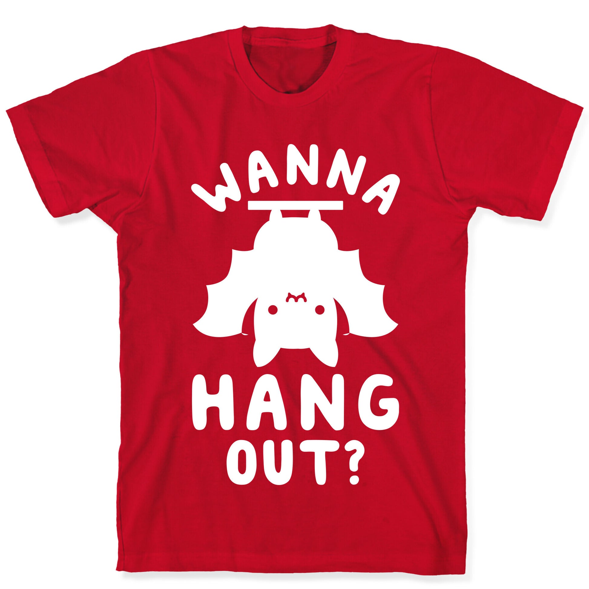 Wanna Hang Out T-Shirt