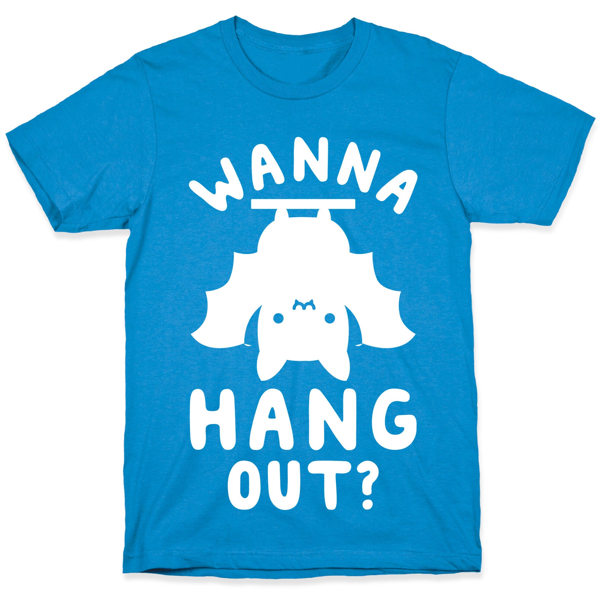 Wanna Hang Out T-Shirt
