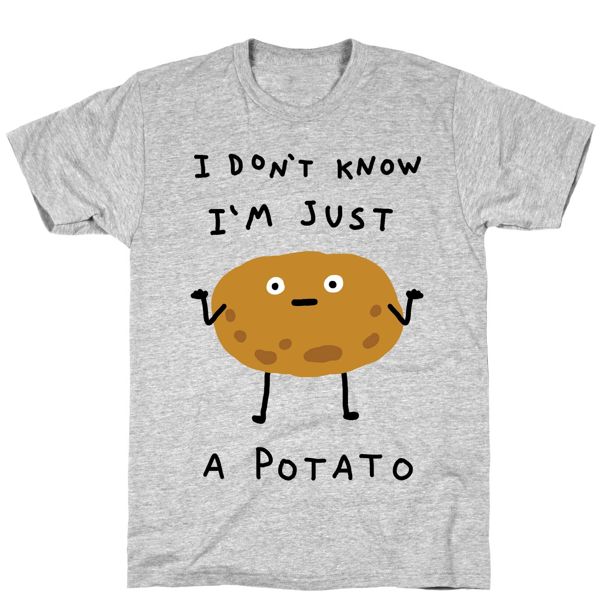 I Don't Know I'm Just A Potato T-Shirt