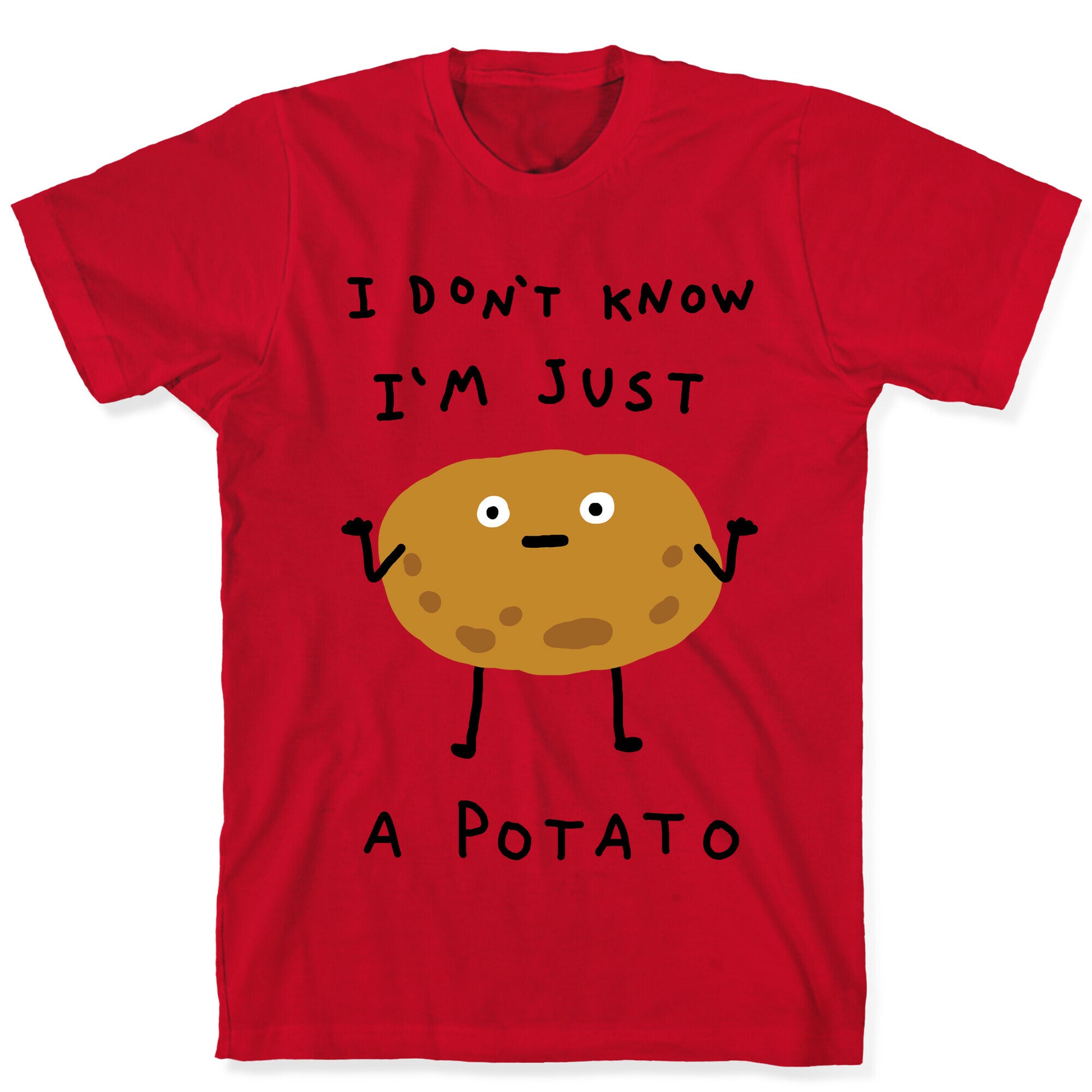 I Don't Know I'm Just A Potato T-Shirt