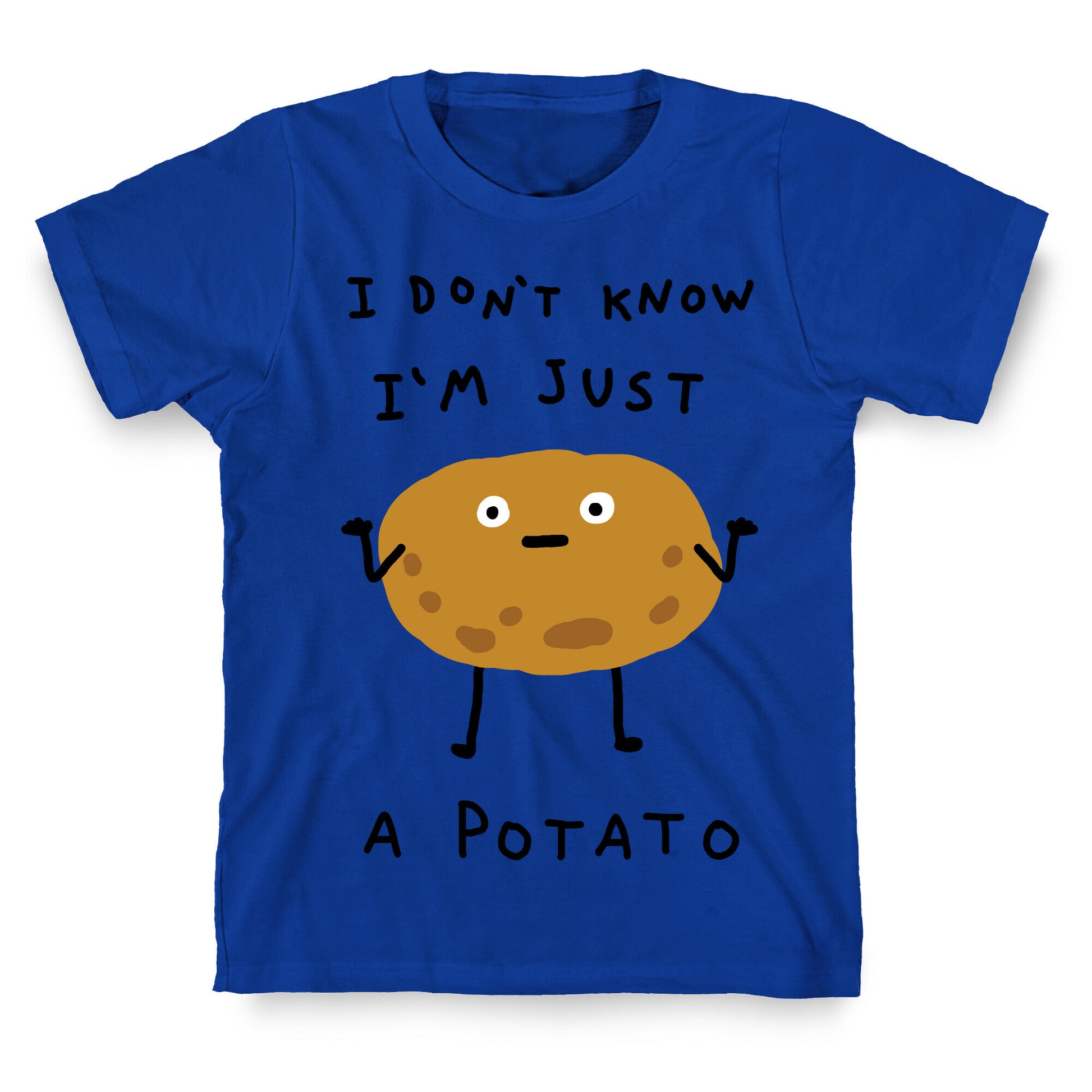 I Don't Know I'm Just A Potato T-Shirt