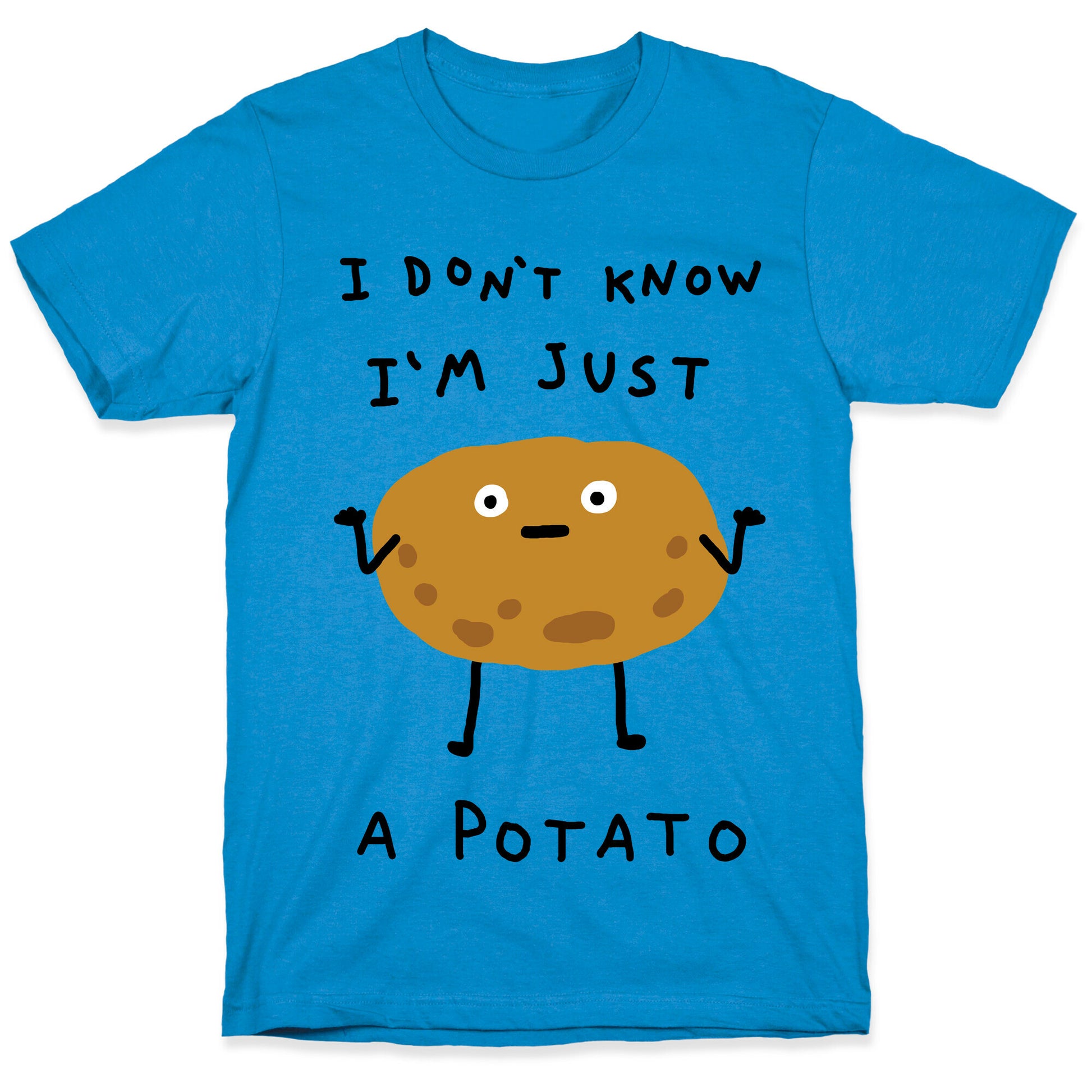 I Don't Know I'm Just A Potato T-Shirt