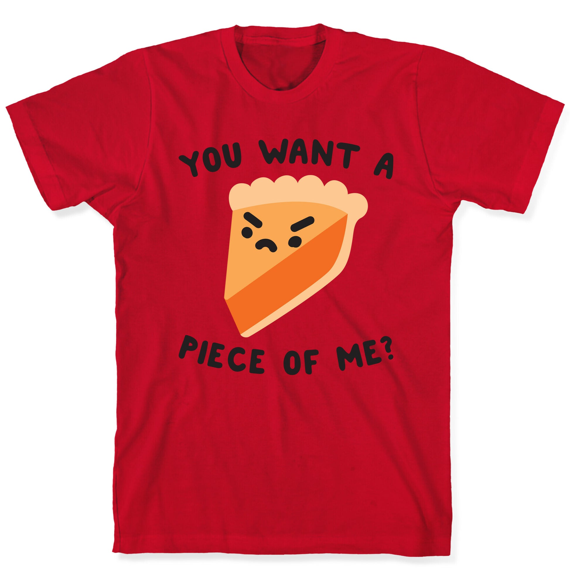 You Want A Piece Of Me? T-Shirt