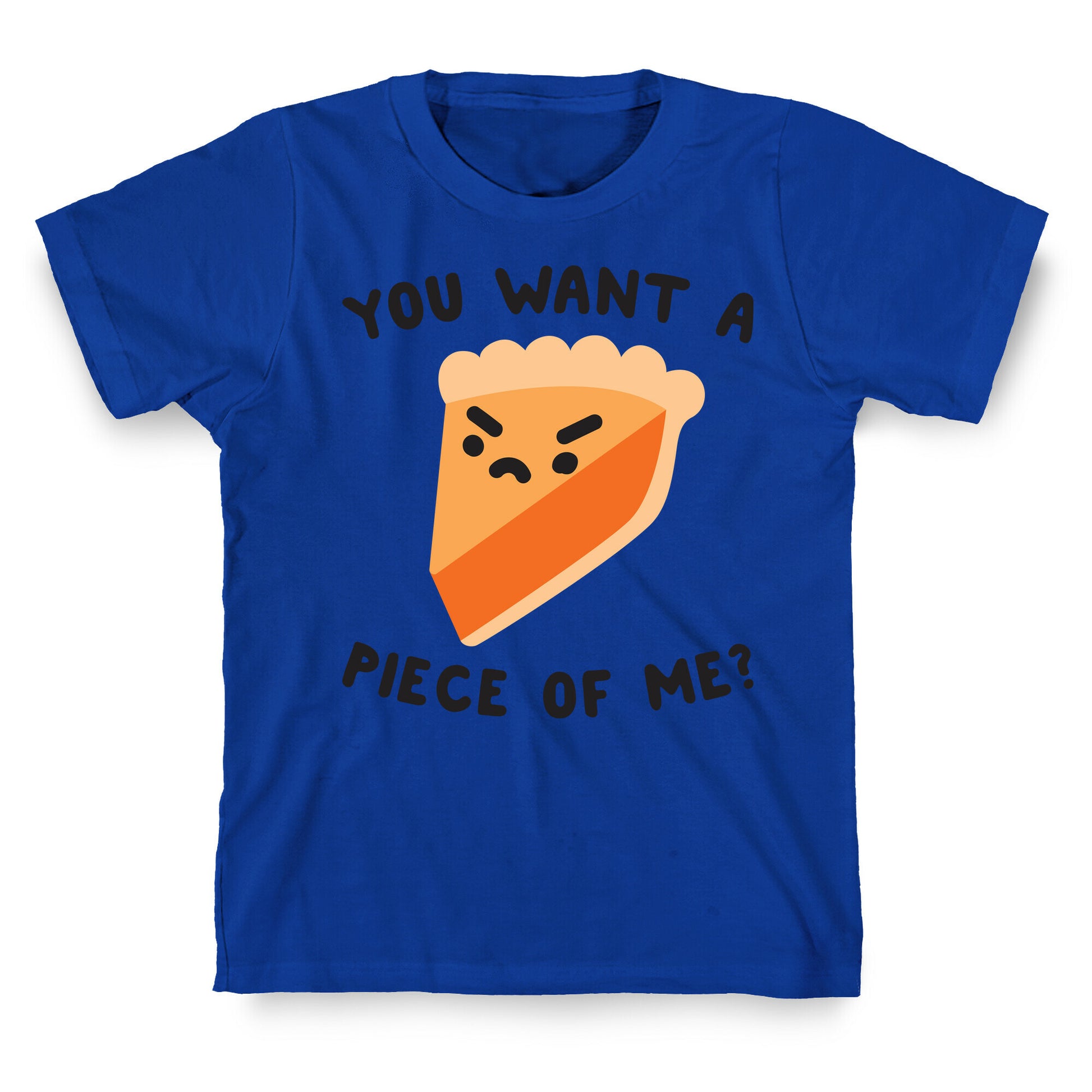 You Want A Piece Of Me? T-Shirt