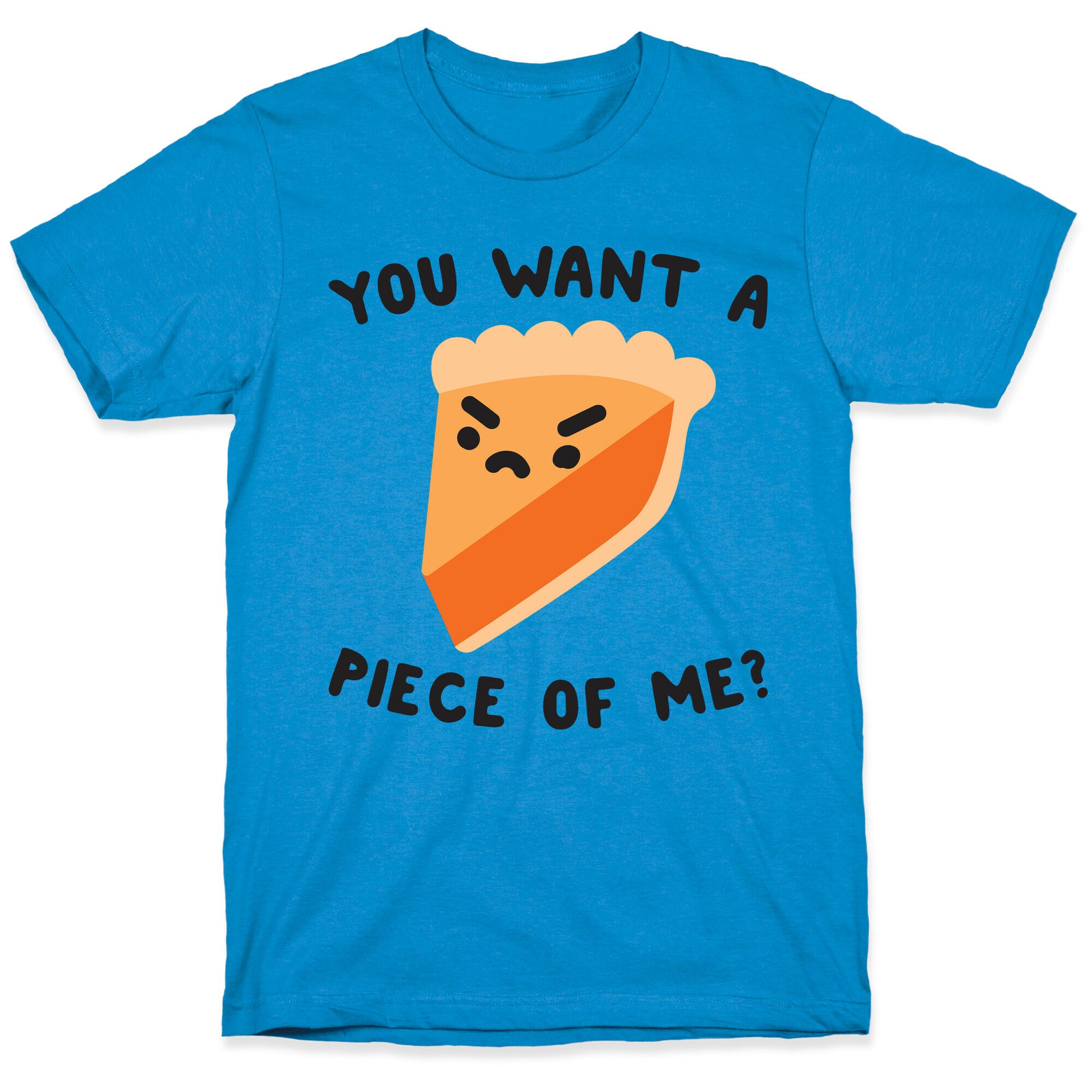 You Want A Piece Of Me? T-Shirt
