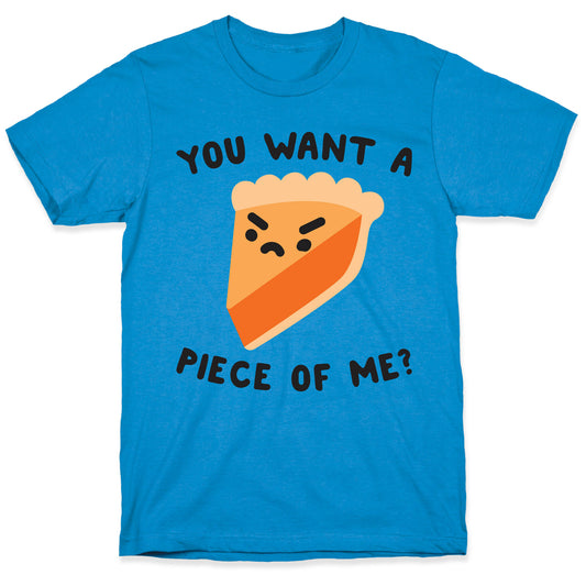 You Want A Piece Of Me? T-Shirt