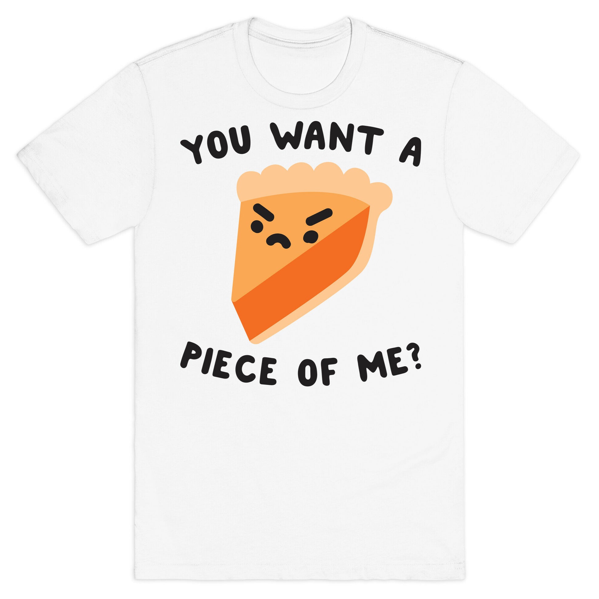 You Want A Piece Of Me? T-Shirt