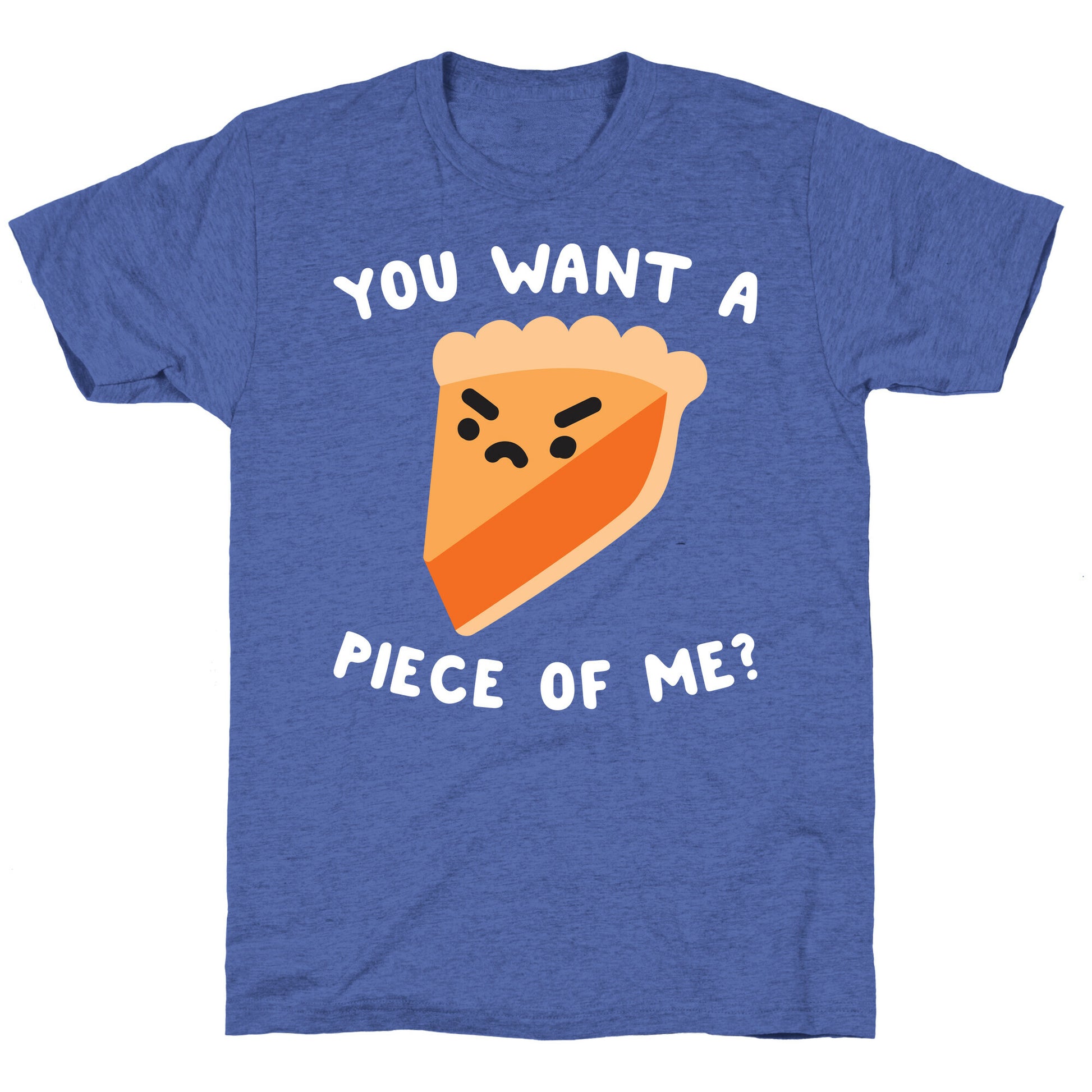You Want A Piece Of Me? Unisex Triblend Tee