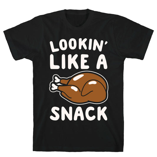 Lookin' Like A Snack Turkey White Print T-Shirt