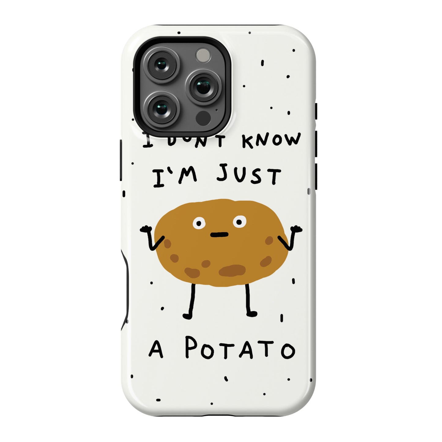 I Don't Know I'm Just A Potato Phone Case