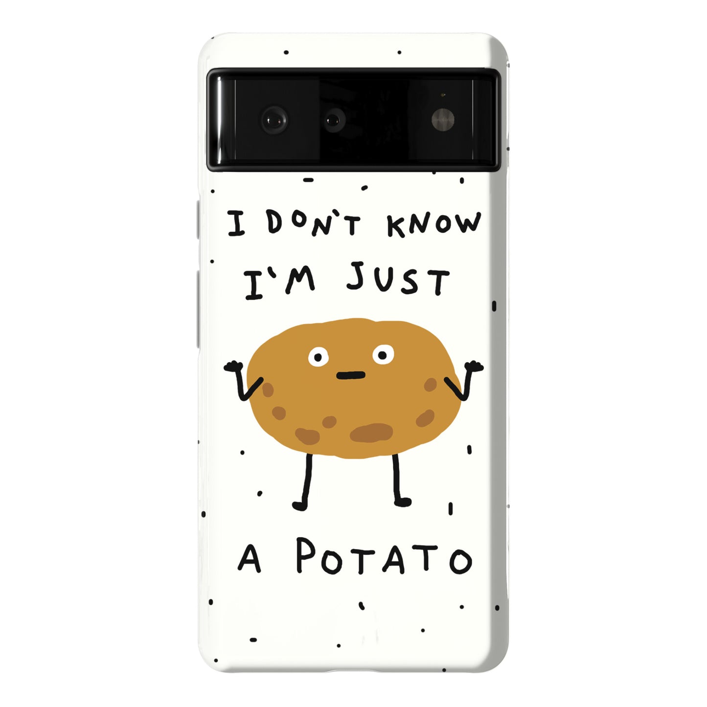 I Don't Know I'm Just A Potato Phone Case