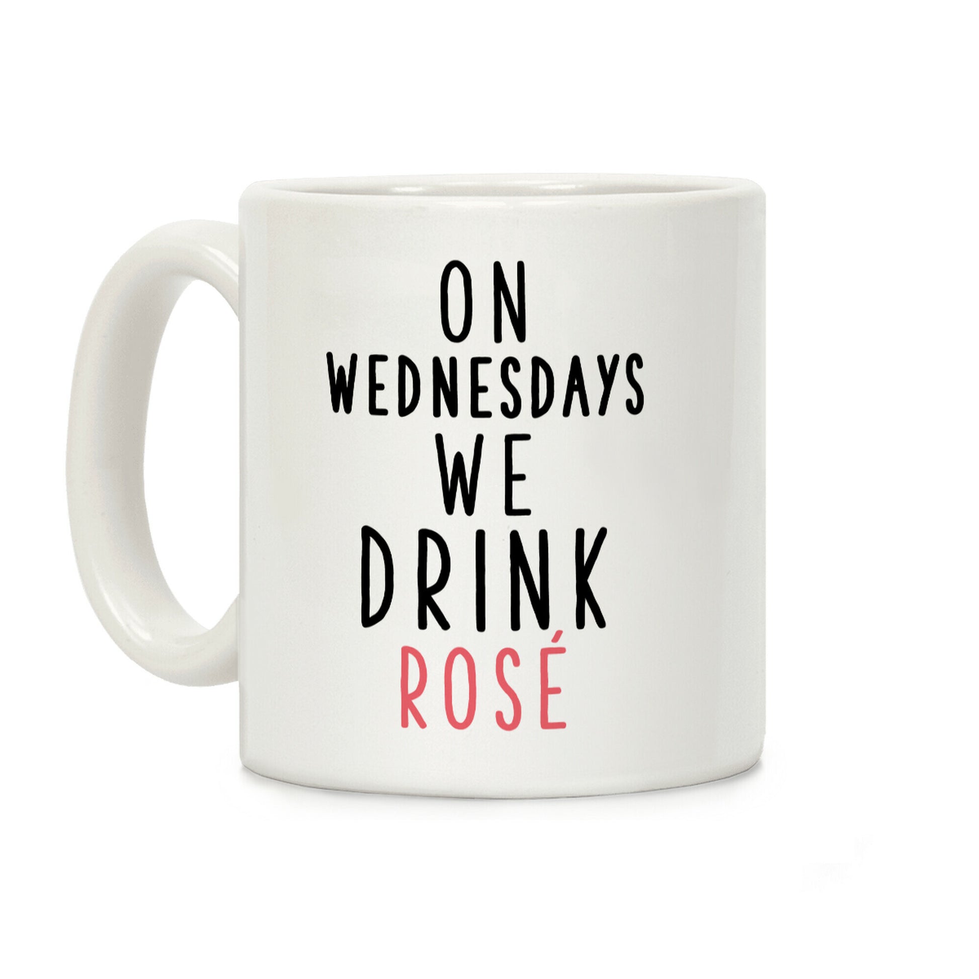 On Wednesdays We Drink Rosé Coffee Mug