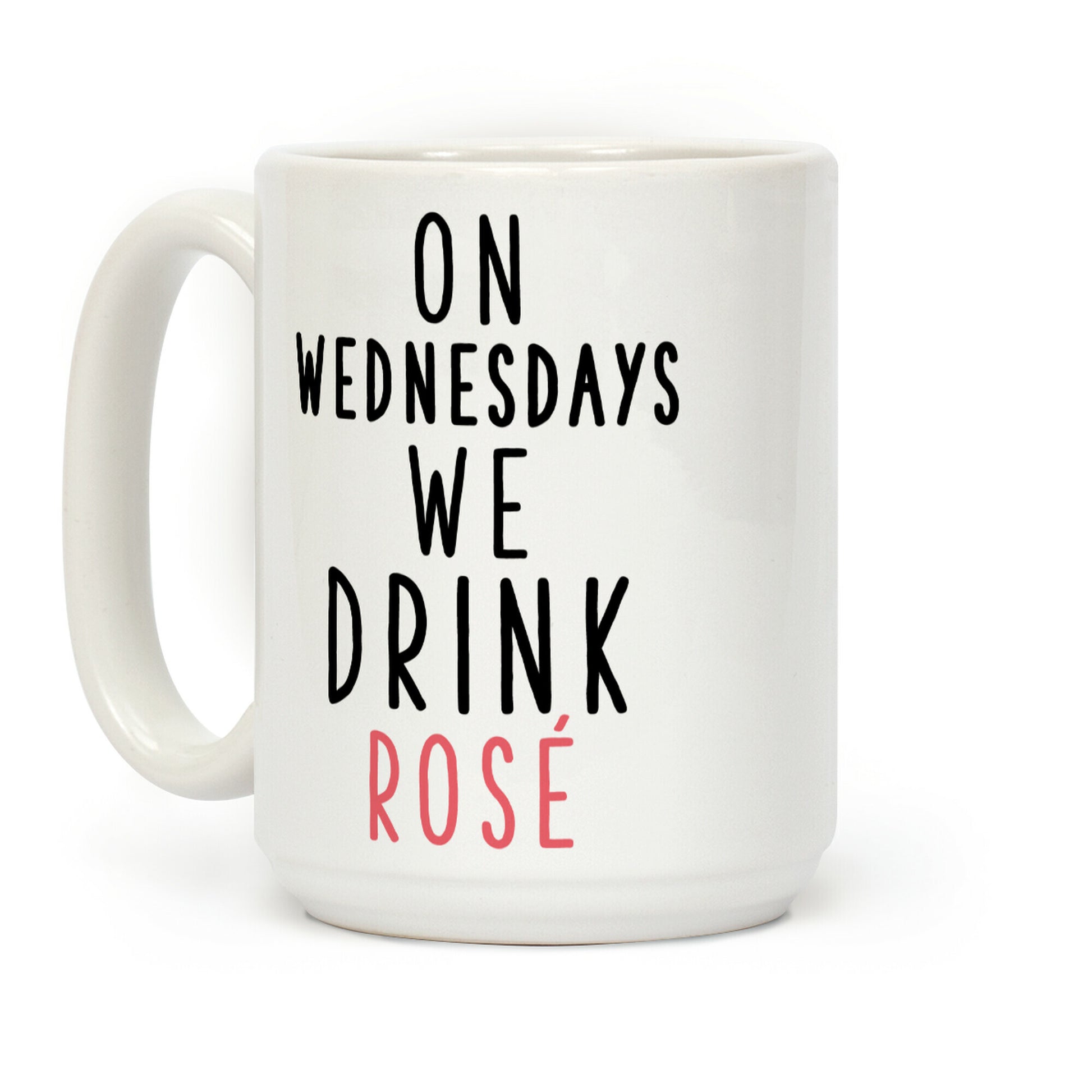 On Wednesdays We Drink Rosé Coffee Mug