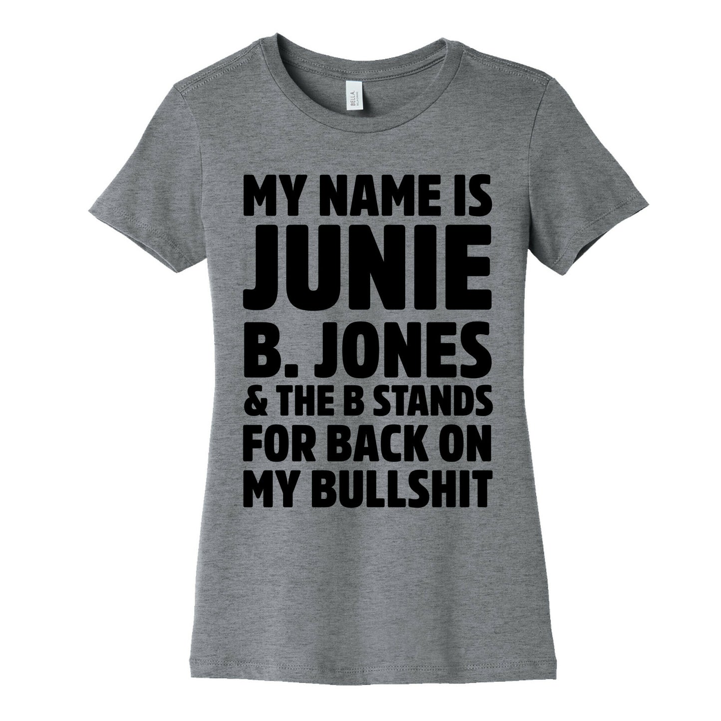 My Name is Junie B. Jones & The B Stands For Back On My Bullshit Women's Cotton Tee
