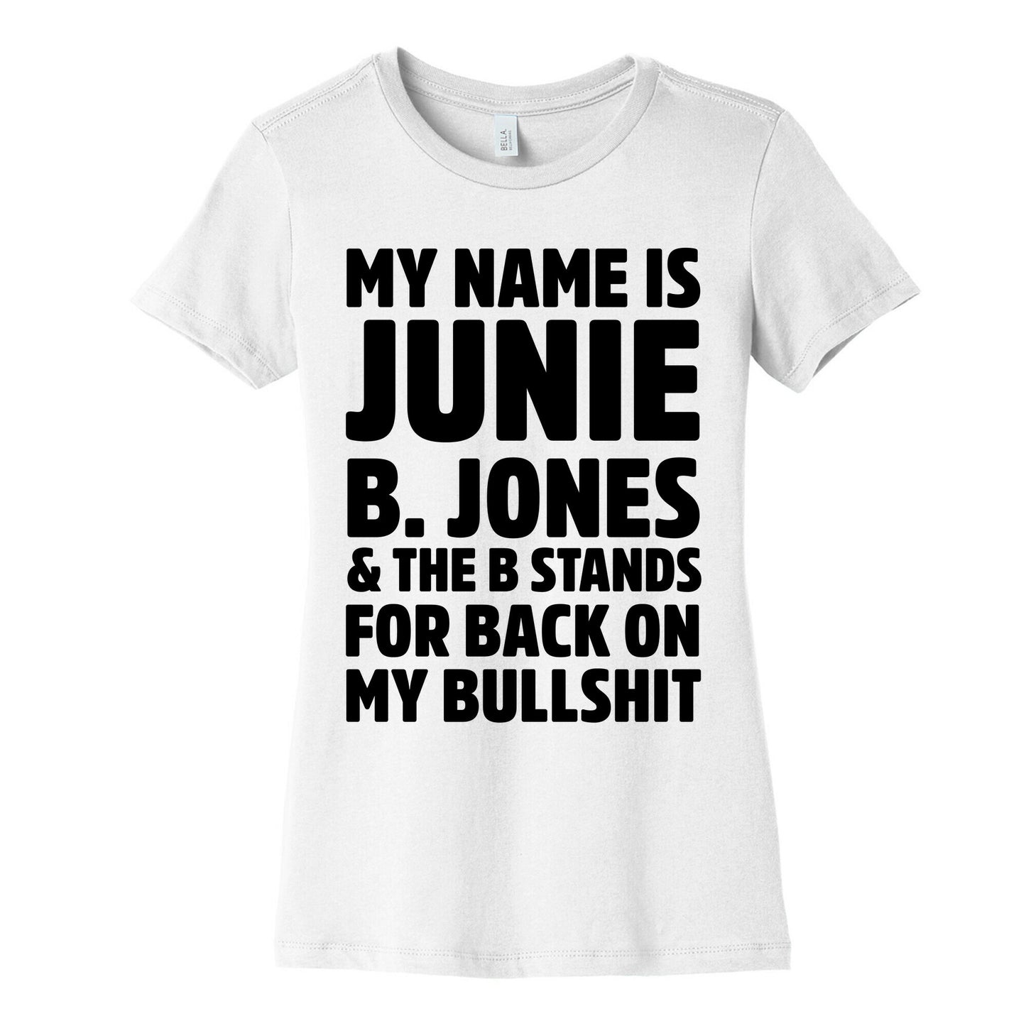 My Name is Junie B. Jones & The B Stands For Back On My Bullshit Women's Cotton Tee