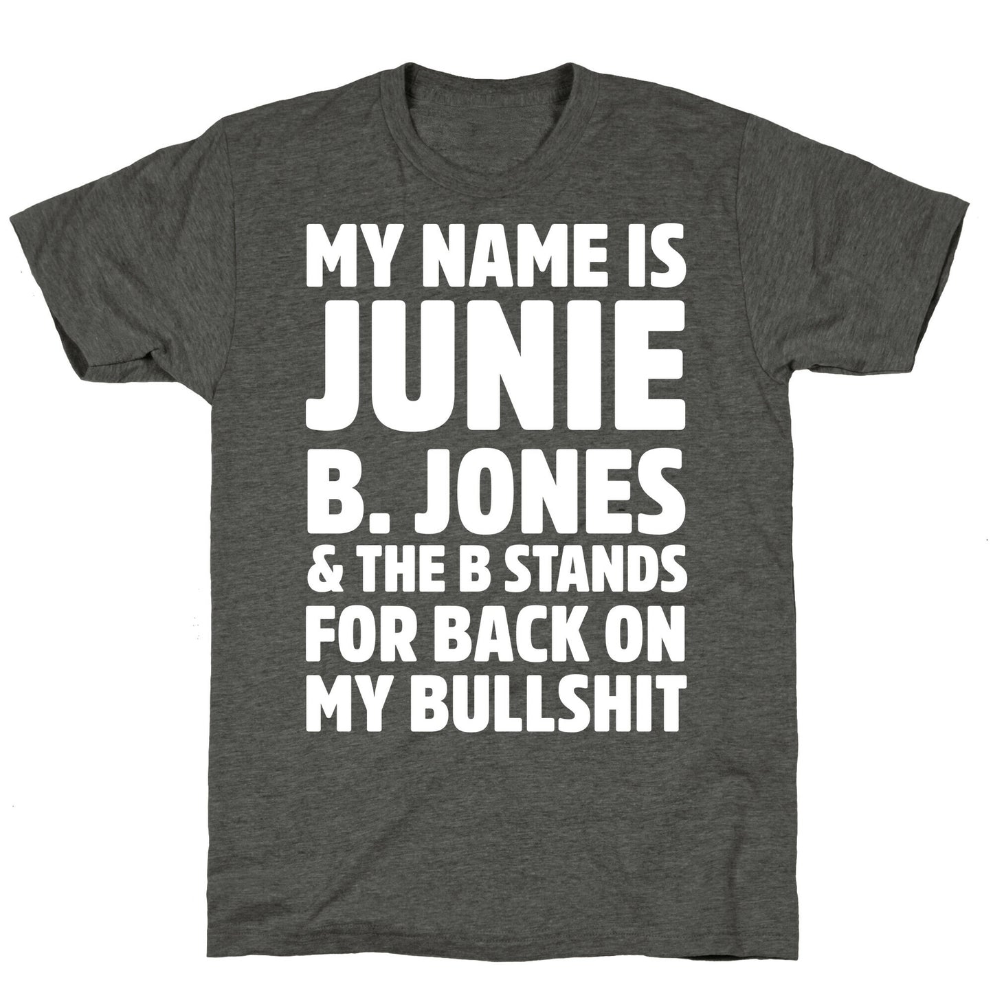 My Name Is Junie B. Jones and the B Stands For Back On My Bullshit Unisex Triblend Tee