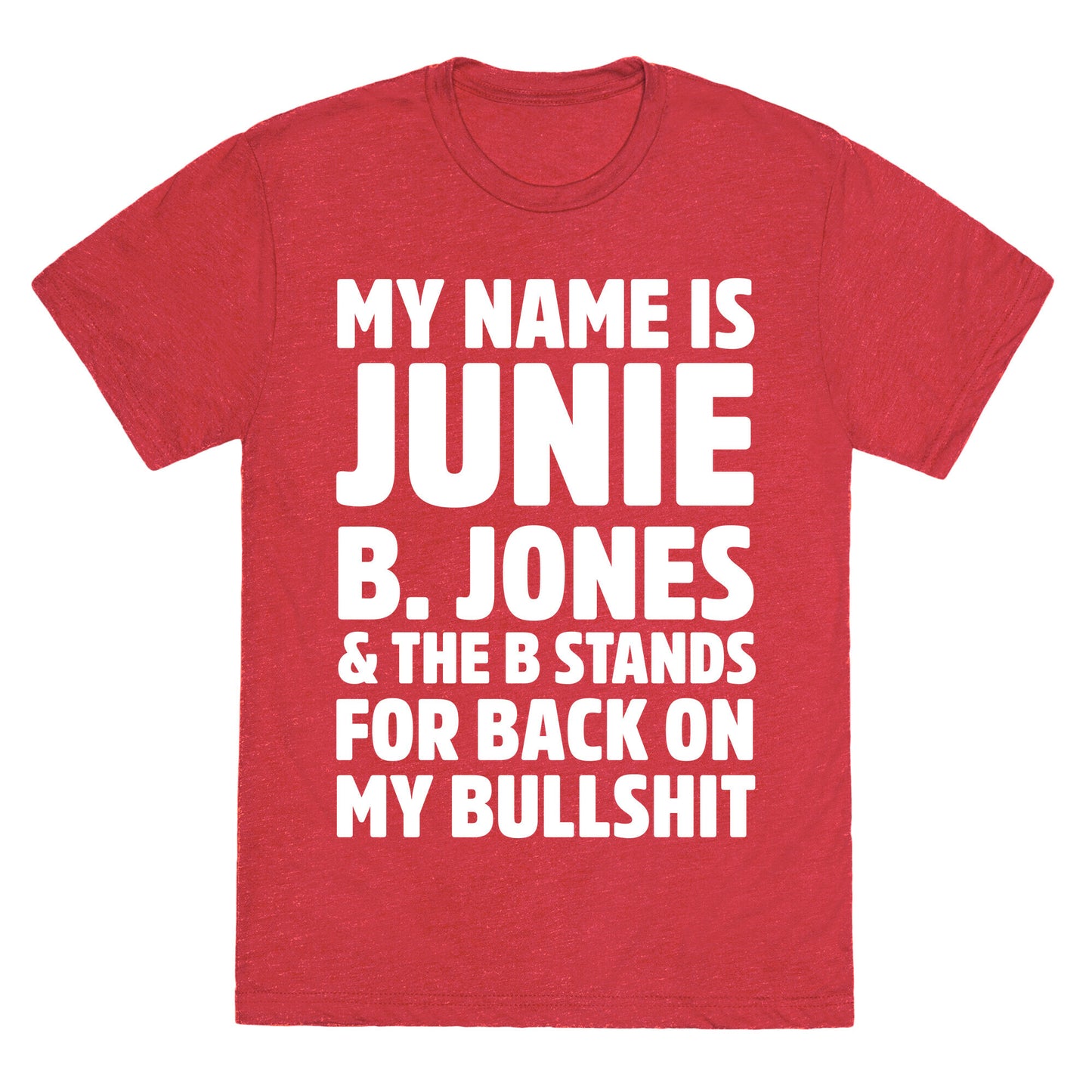 My Name Is Junie B. Jones and the B Stands For Back On My Bullshit Unisex Triblend Tee