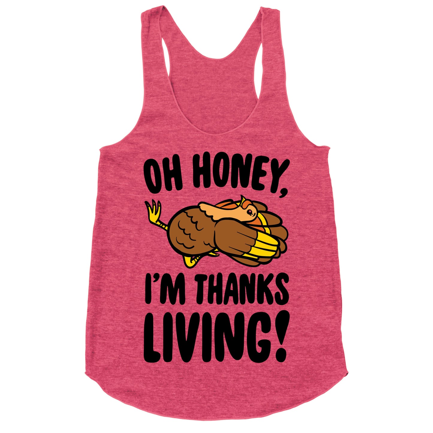 Oh Honey I'm Thanksliving Parody Racerback Tank