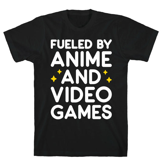 Fueled By Anime And Video Games T-Shirt