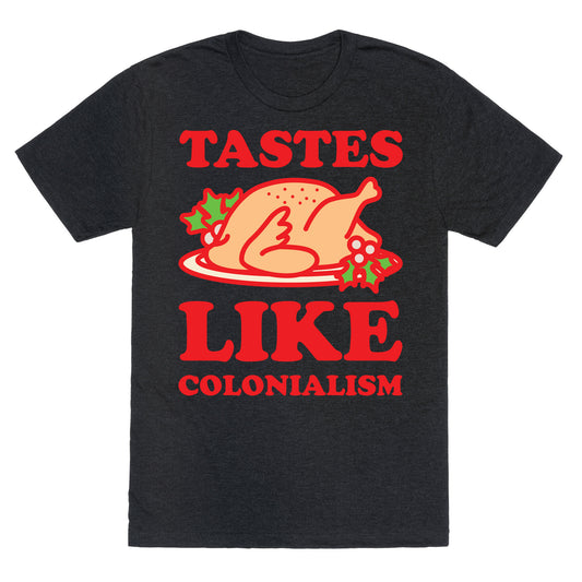 Tastes Like Colonialism Unisex Triblend Tee