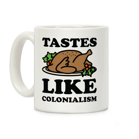 Tastes Like Colonialism Coffee Mug