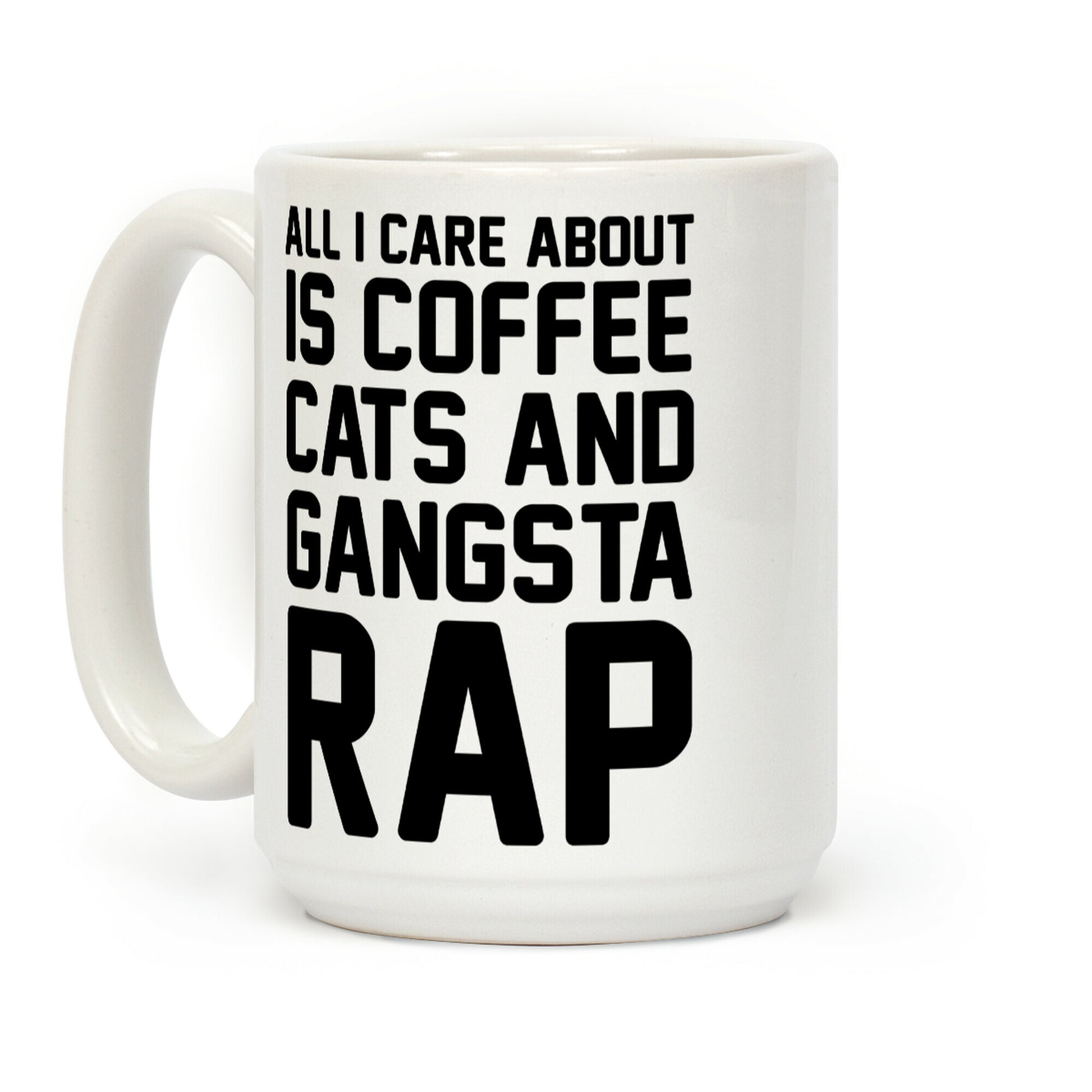 All I Care About Is Coffee, Cats & Gangsta Rap Coffee Mug