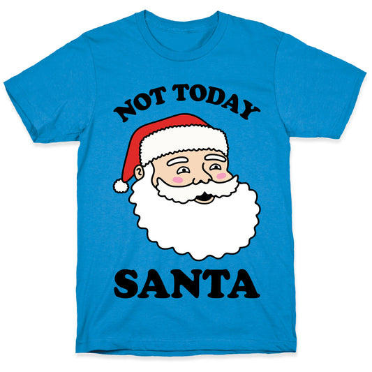 Not Today Santa T-Shirt