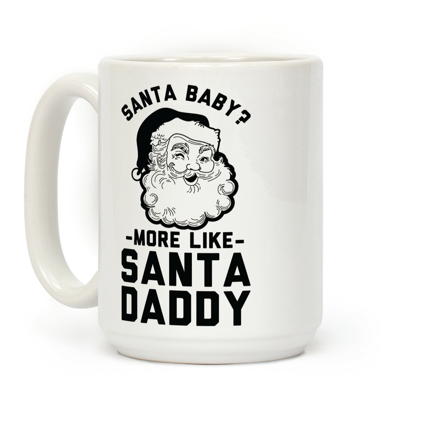 Santa Baby More Like Santa Daddy Coffee Mug