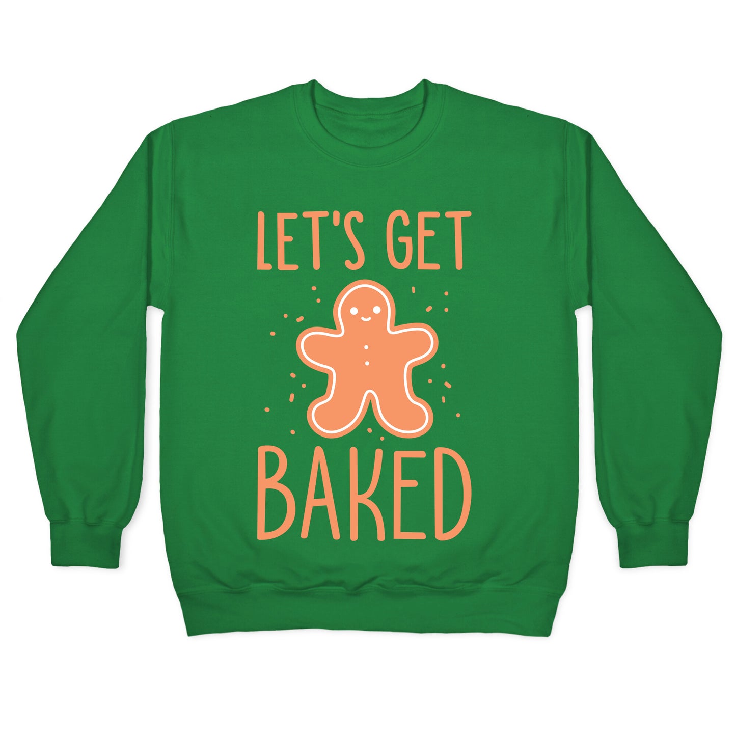 Let's Get Baked Gingerbread Crewneck Sweatshirt