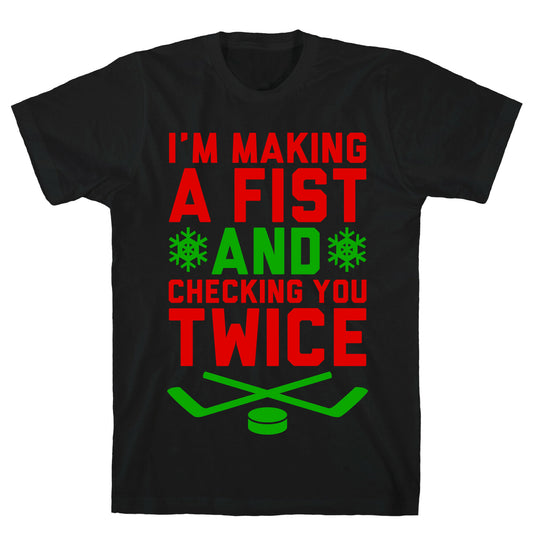 Making A Fist And Checking You Twice T-Shirt