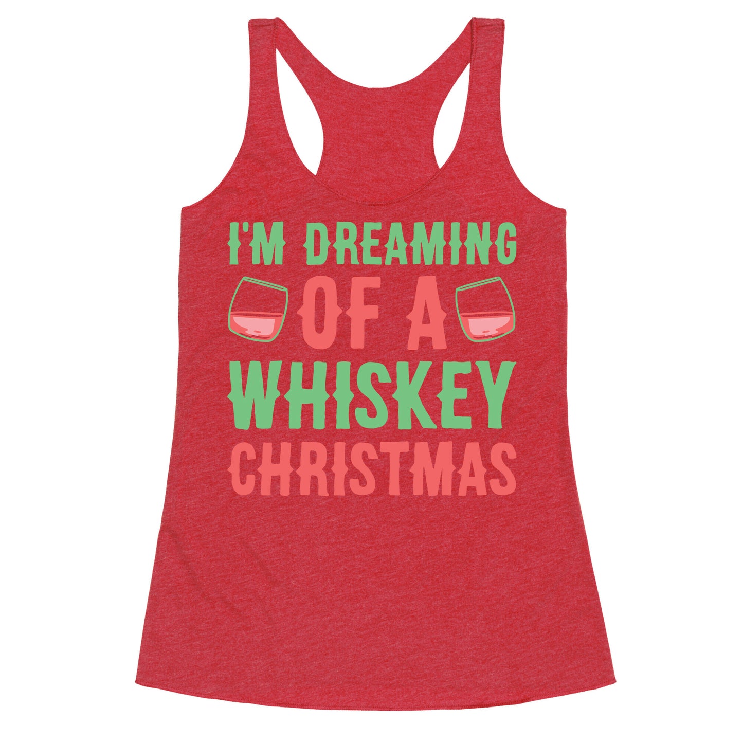 I'm Dreaming Of A Whiskey Christmas Racerback Tank