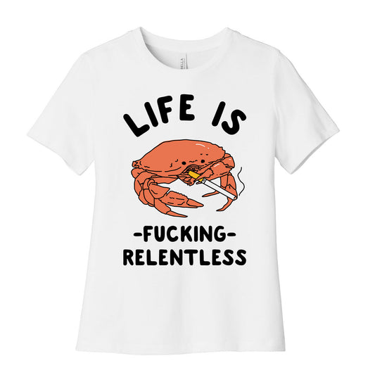 Life is Fucking Relentless Women's Cotton Tee