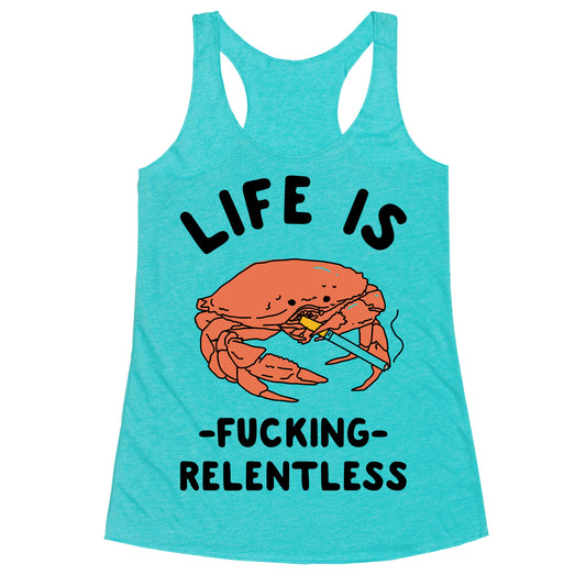 Life is Fucking Relentless Racerback Tank