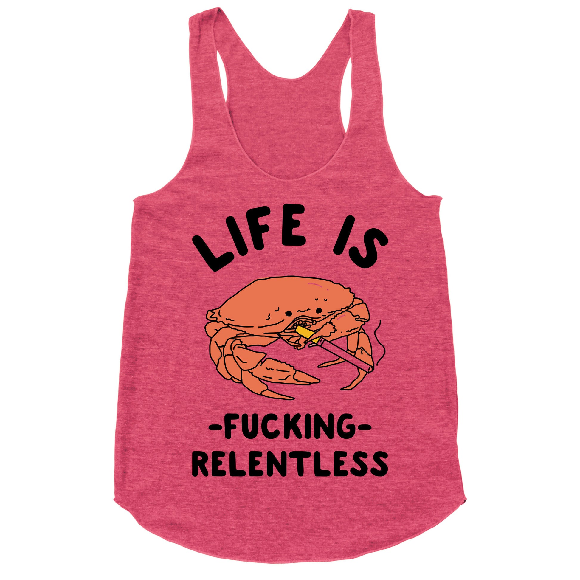 Life is Fucking Relentless Racerback Tank