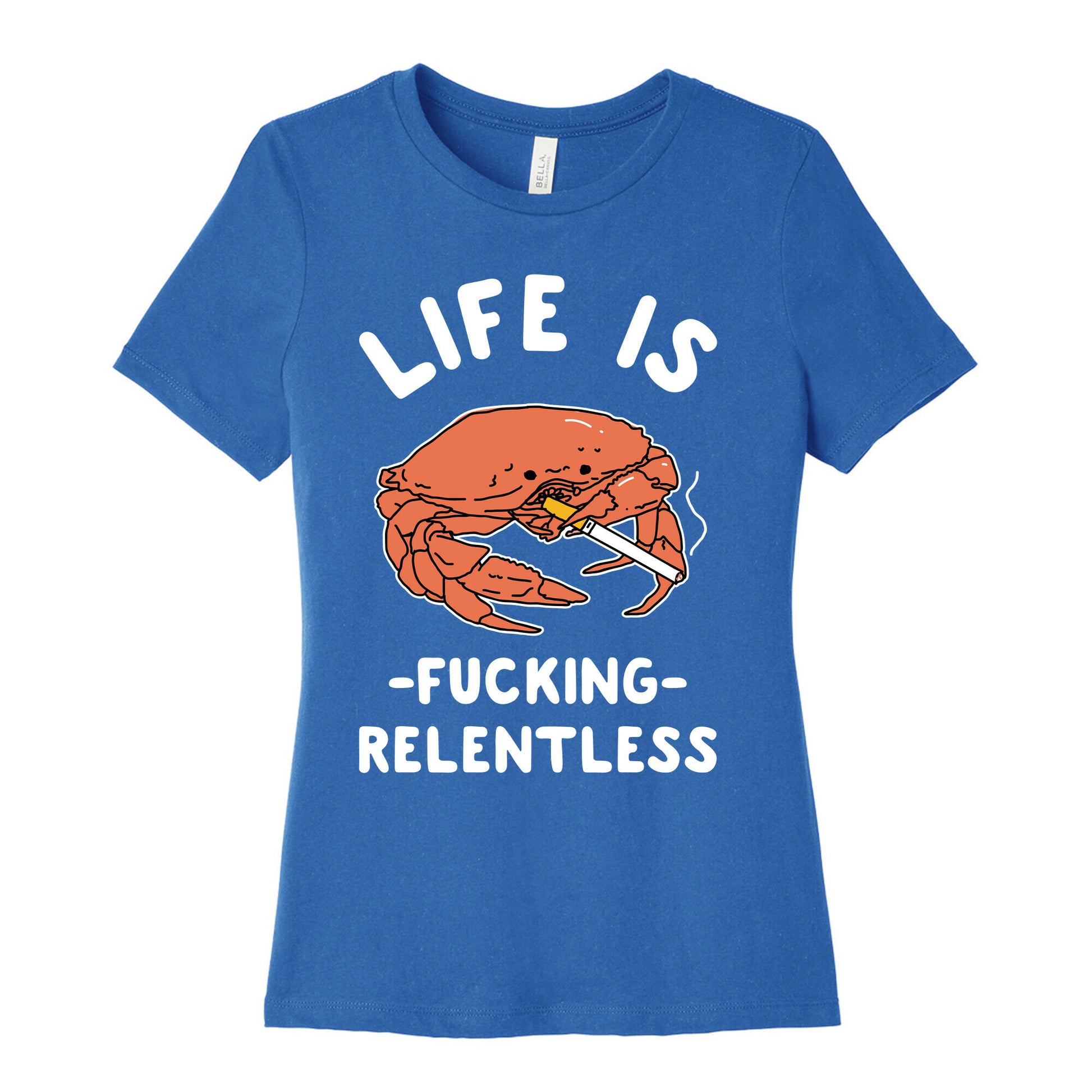 Life is Fucking Relentless Women's Cotton Tee