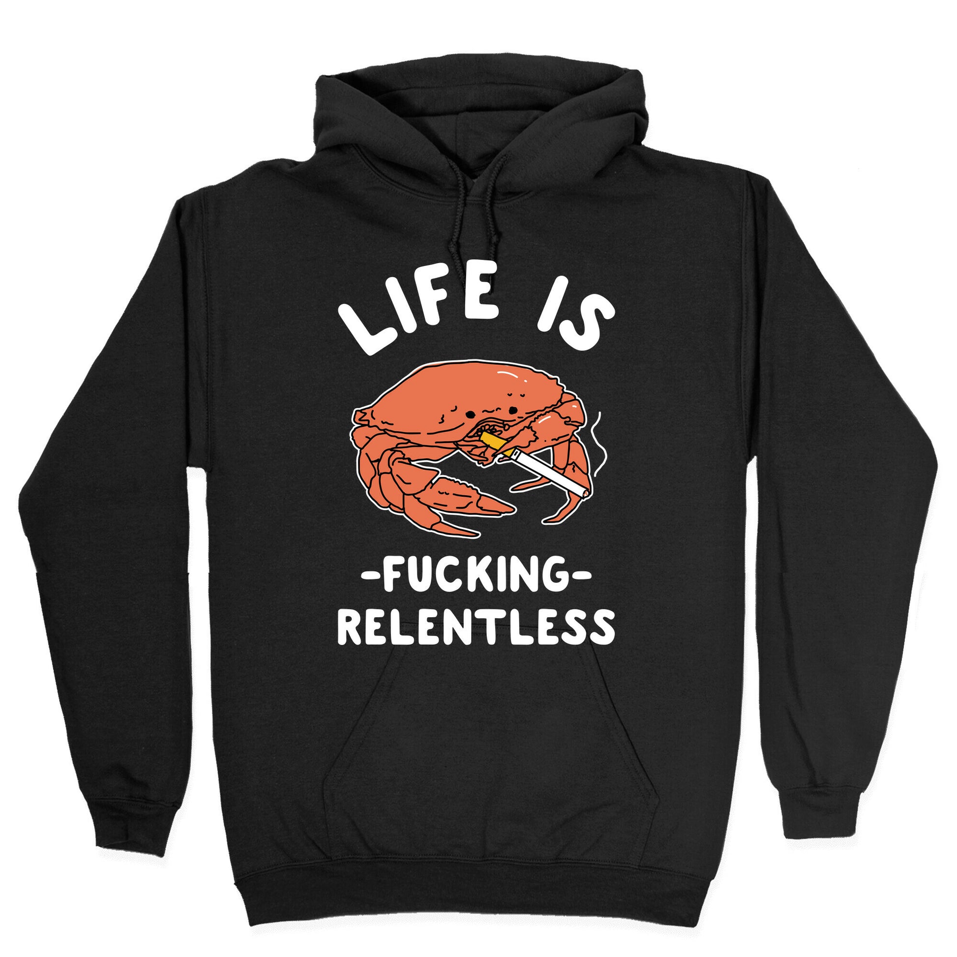 Life is Fucking Relentless Hoodie