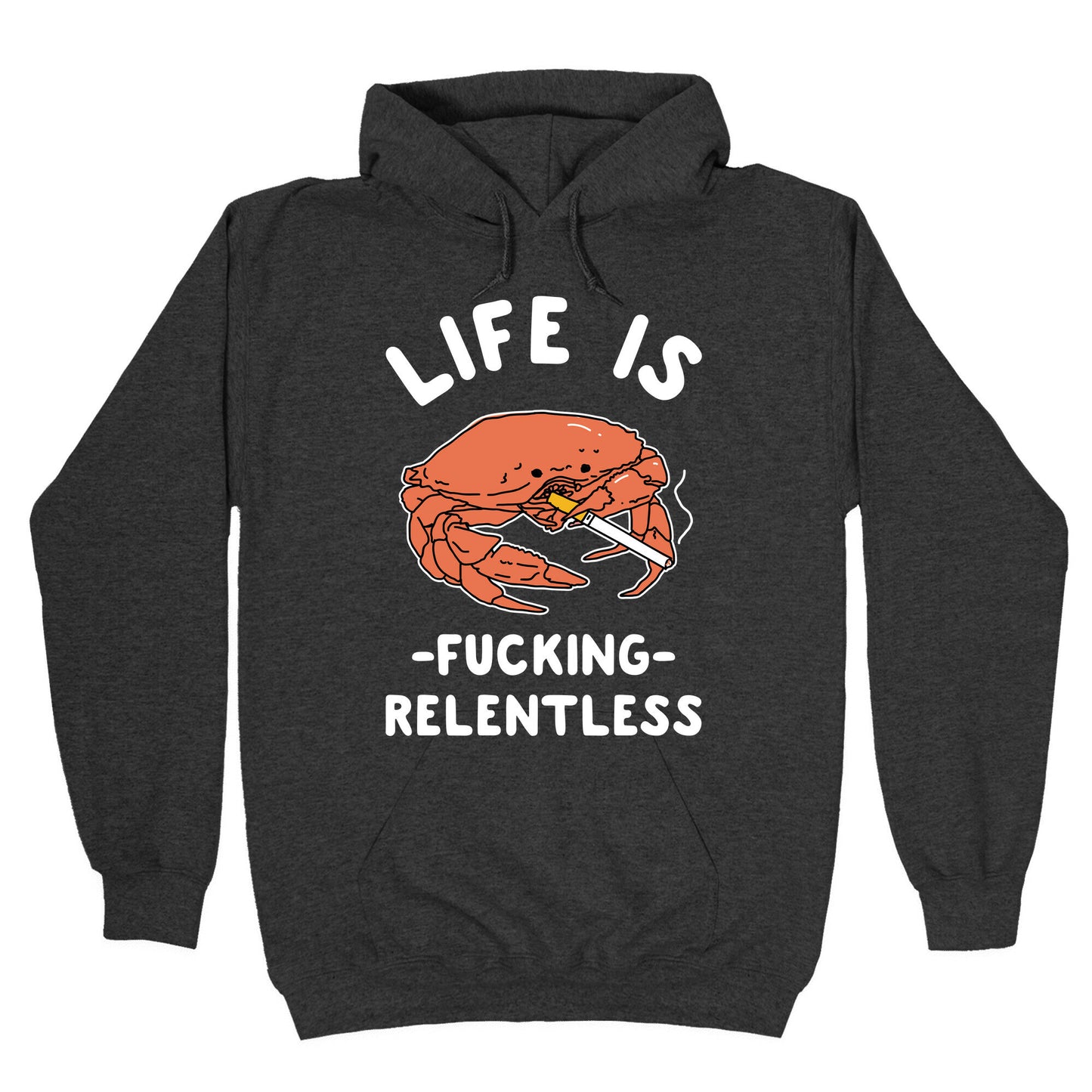 Life is Fucking Relentless Hoodie