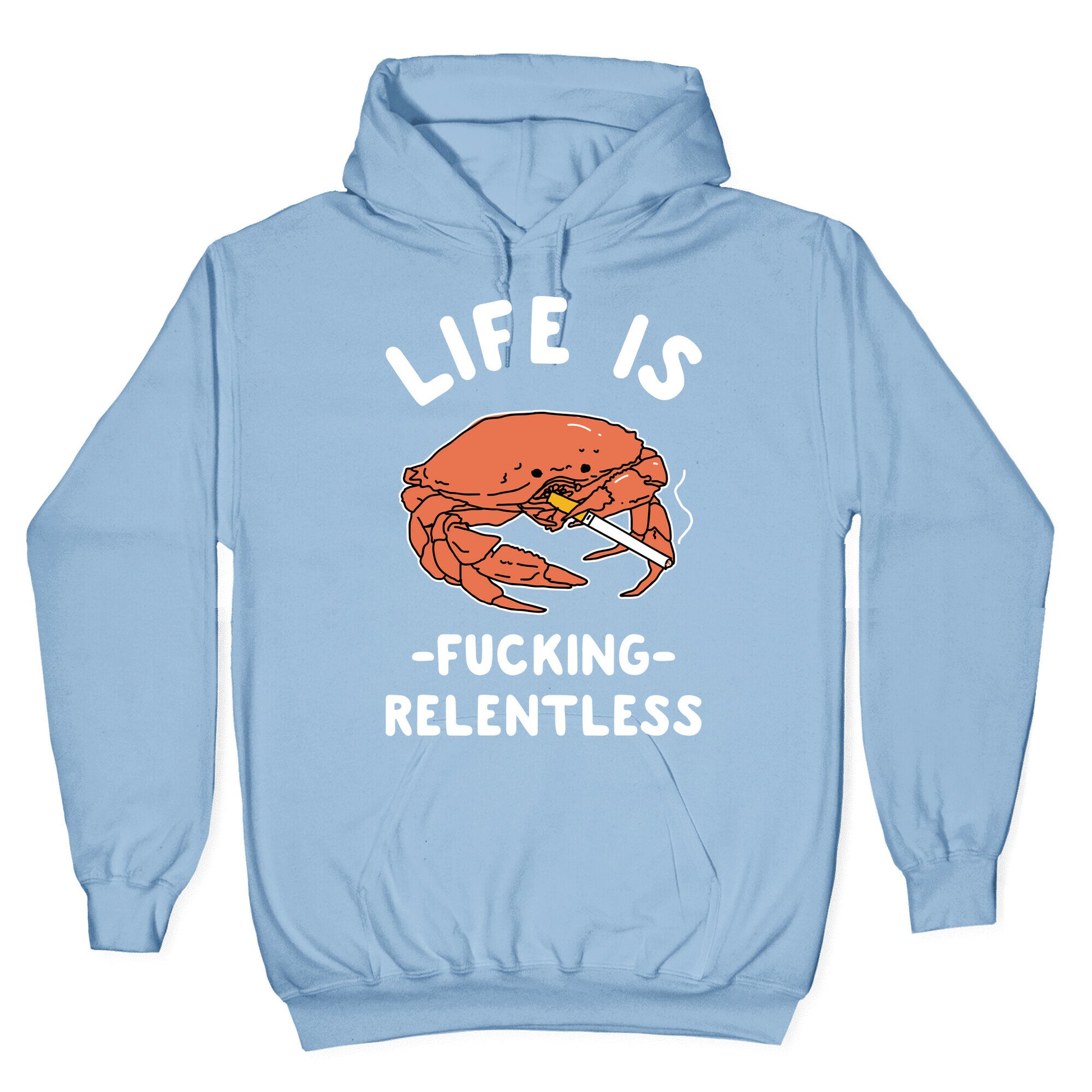 Life is Fucking Relentless Hoodie