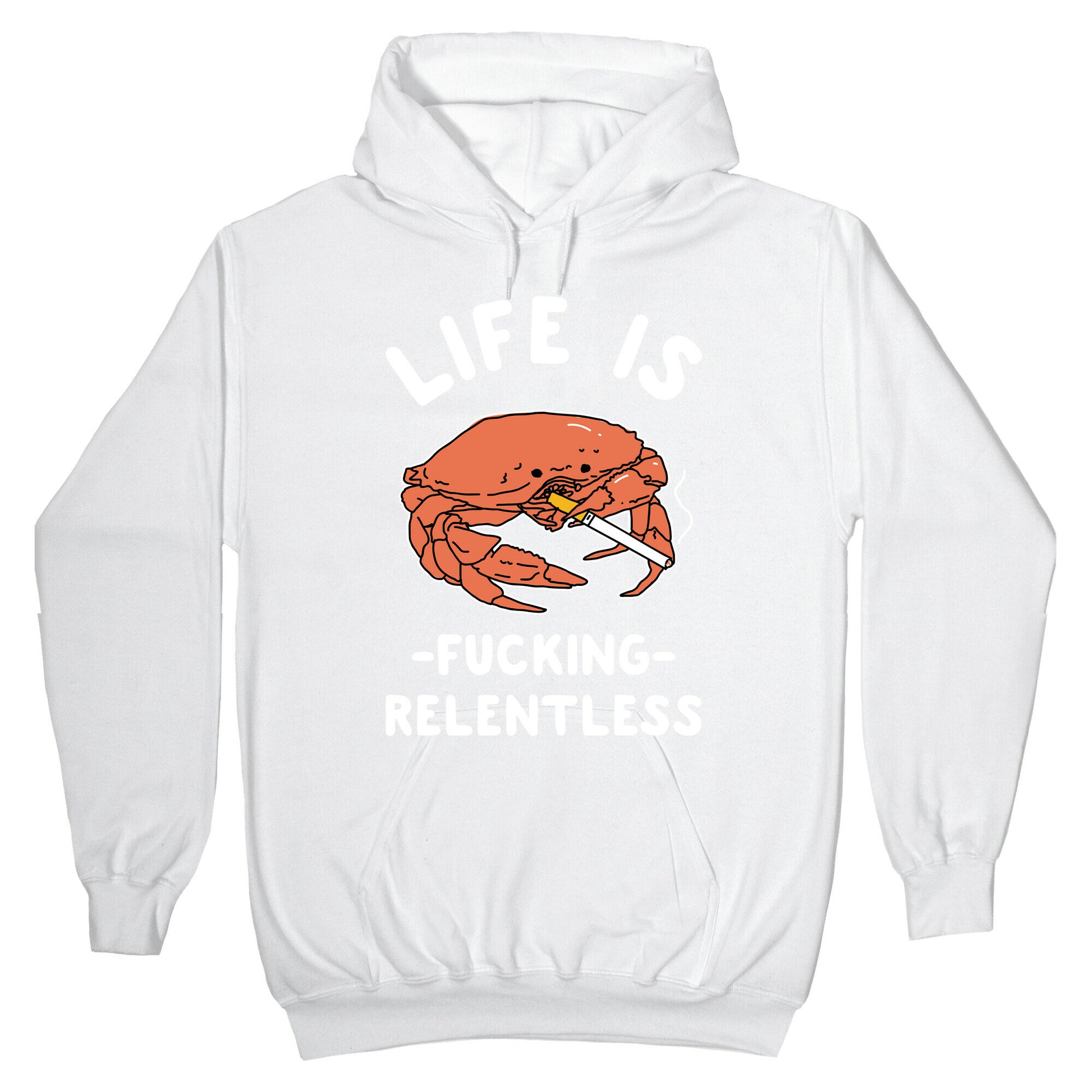 Life is Fucking Relentless Hoodie