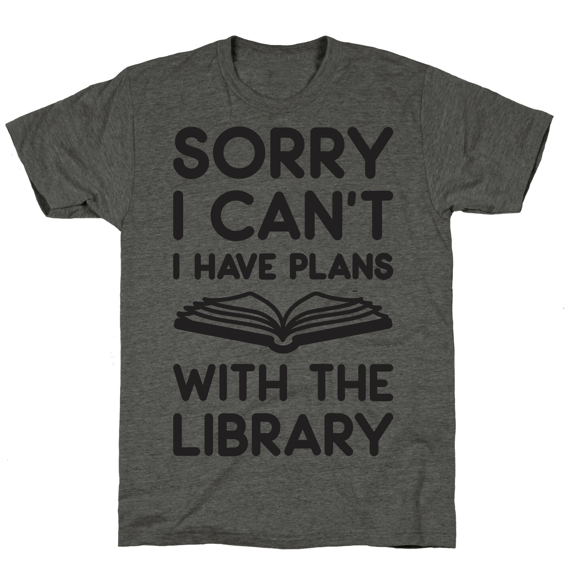 Sorry I Can't I Have Plans With The Library Unisex Triblend Tee