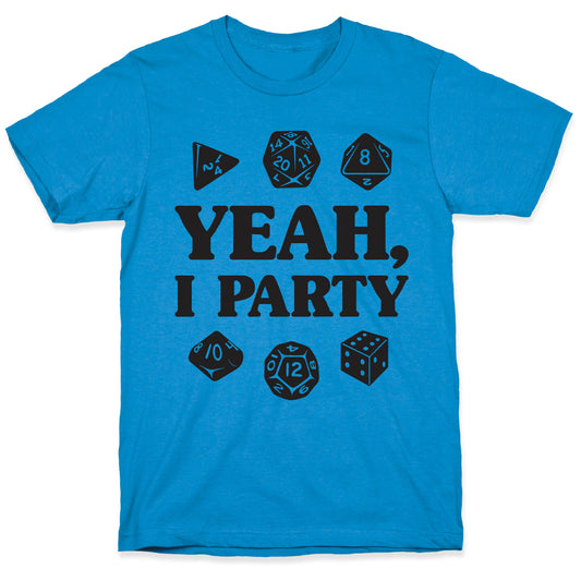 Yeah, I Party (Dungeons and Dragons) T-Shirt