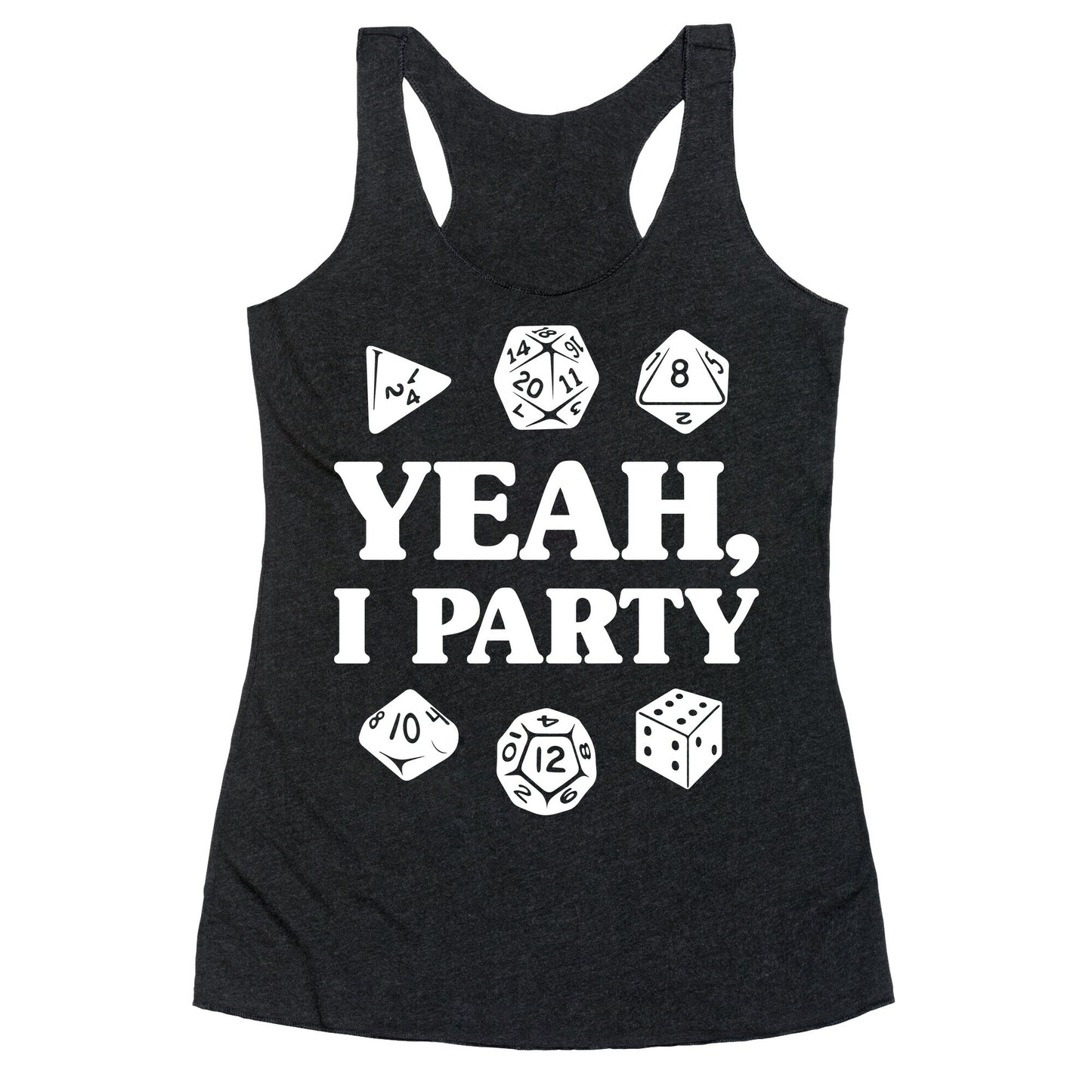 Yeah, I Party (Dungeons and Dragons) Racerback Tank