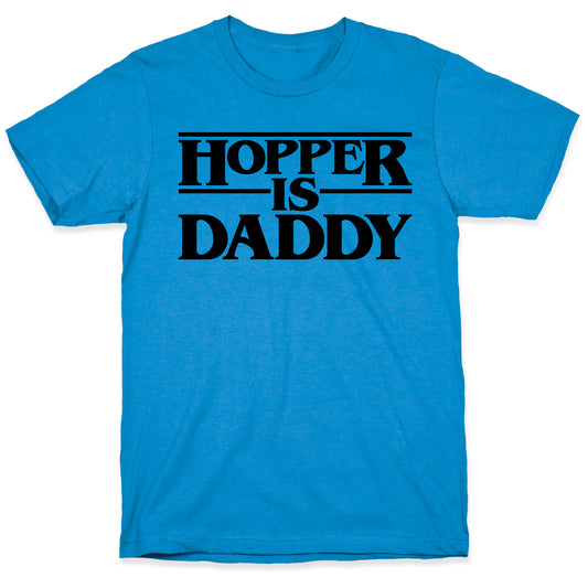Hopper Is Daddy Parody T-Shirt