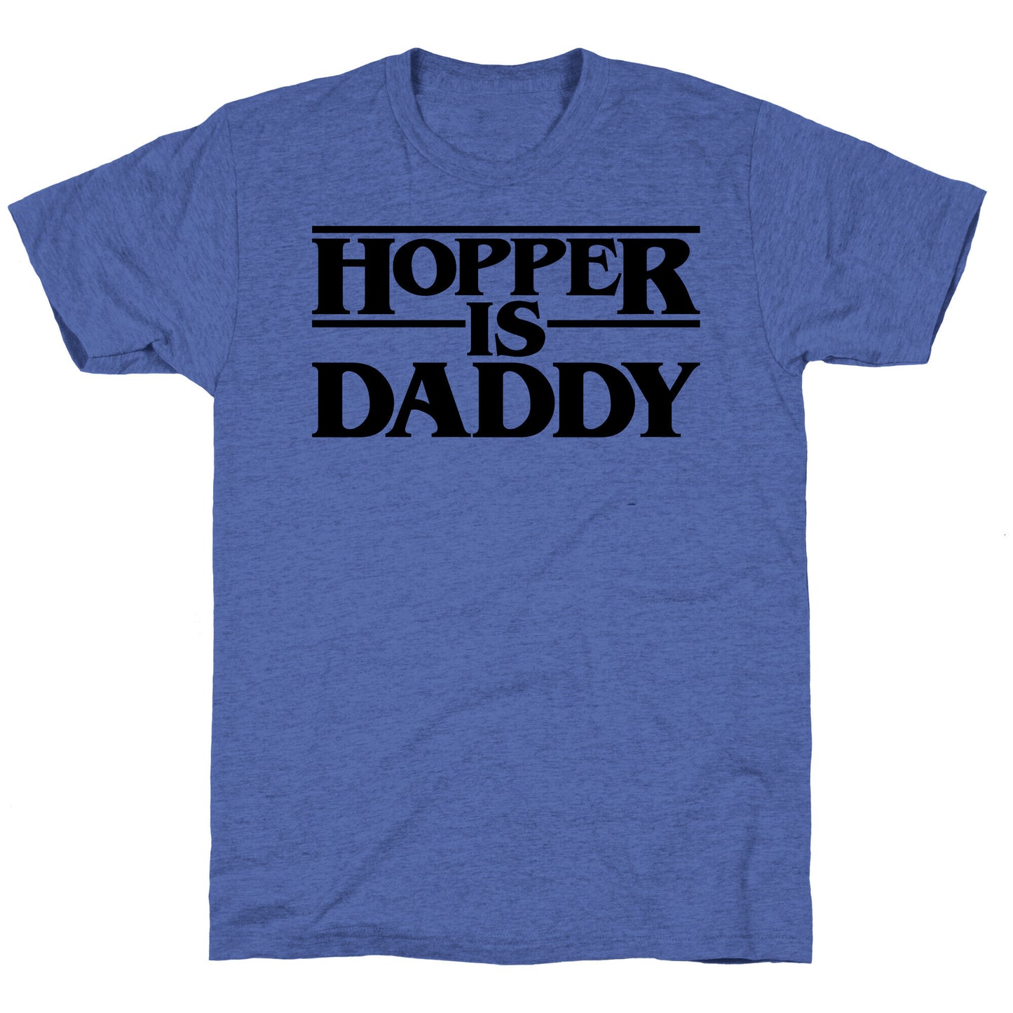 Hopper Is Daddy Parody Unisex Triblend Tee