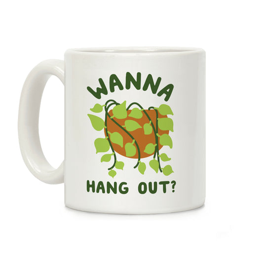 Wanna Hang Out? Coffee Mug