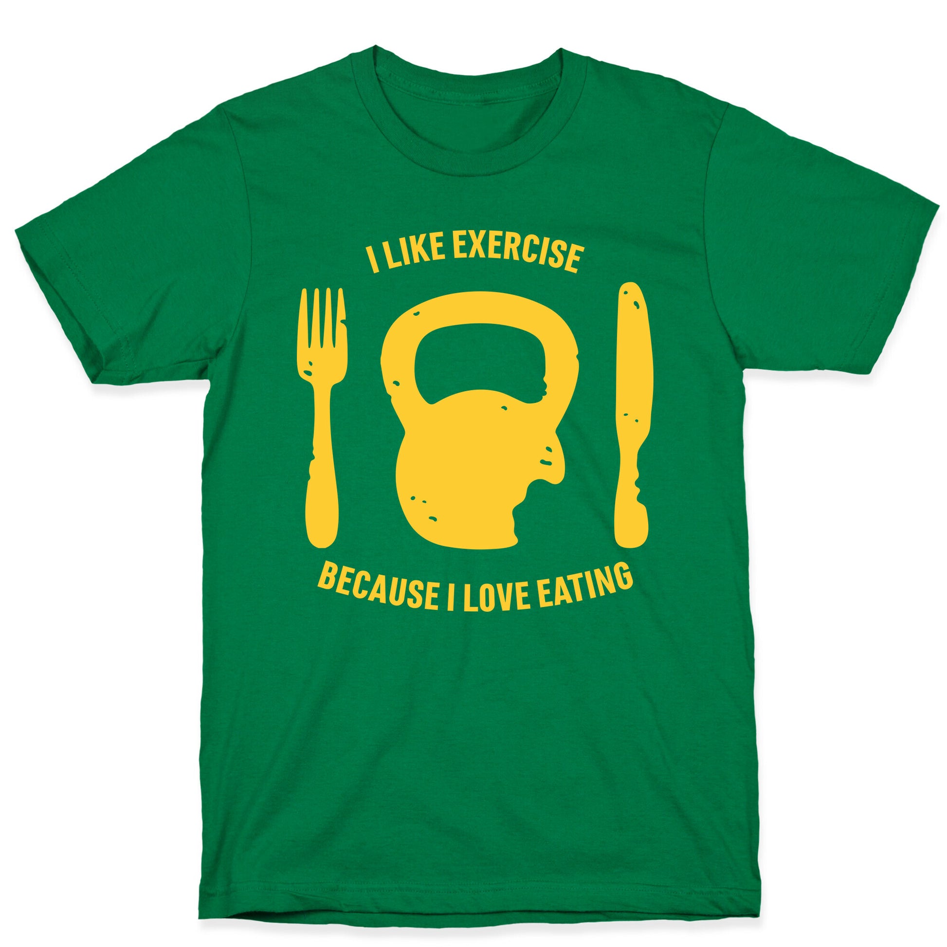 I Like Exercise Because I Love Eating T-Shirt