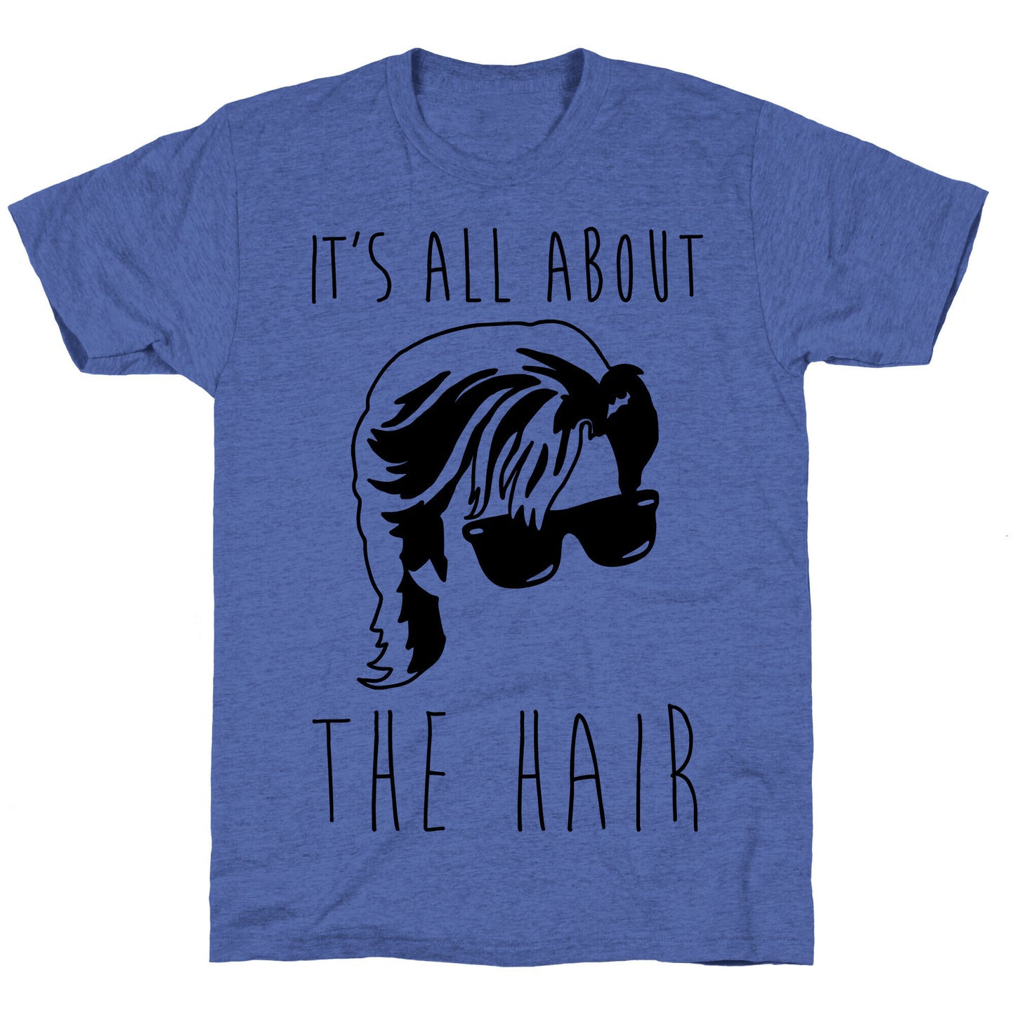 It's All About The Hair Parody Unisex Triblend Tee