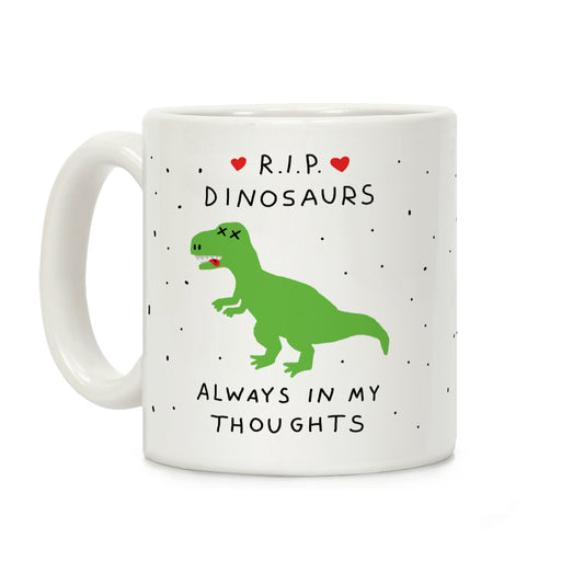RIP Dinosaurs Coffee Mug